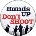 Hands UP Don't SHOOT button