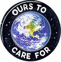 Earth Ours to care for button