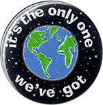 Earth It's the only one we've got